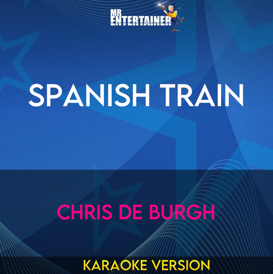 Spanish Train - Chris De Burgh (Karaoke Version) from Mr Entertainer Karaoke