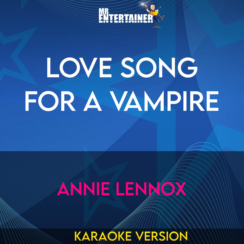 Love Song For A Vampire - Annie Lennox (Karaoke Version) from Mr Entertainer Karaoke