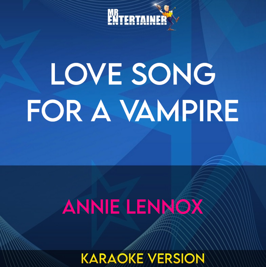 Love Song For A Vampire - Annie Lennox (Karaoke Version) from Mr Entertainer Karaoke