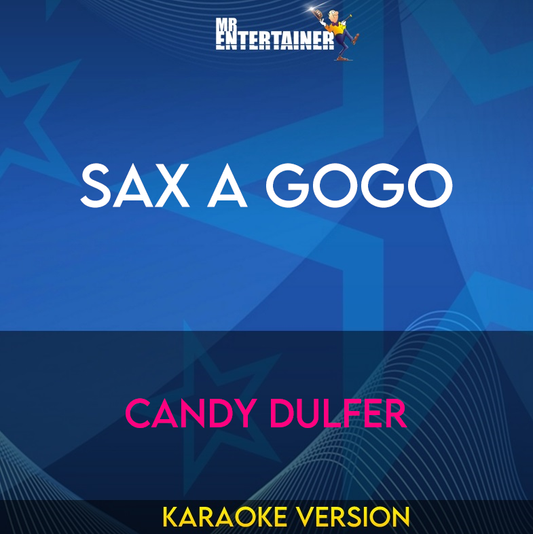 Sax A Gogo - Candy Dulfer (Karaoke Version) from Mr Entertainer Karaoke