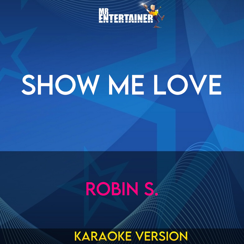 Show Me Love - Robin S. (Karaoke Version) from Mr Entertainer Karaoke
