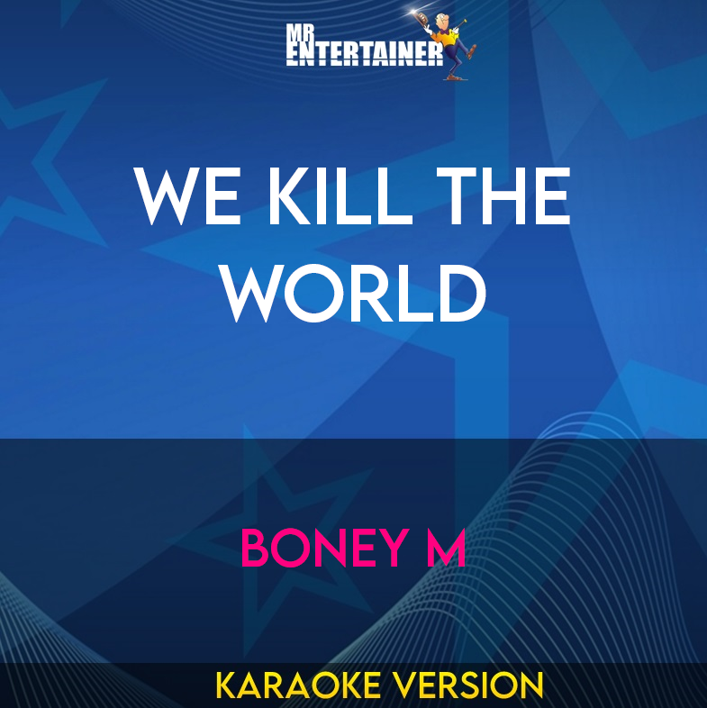 We Kill The World - Boney M (Karaoke Version) from Mr Entertainer Karaoke