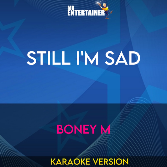 Still I'm Sad - Boney M (Karaoke Version) from Mr Entertainer Karaoke