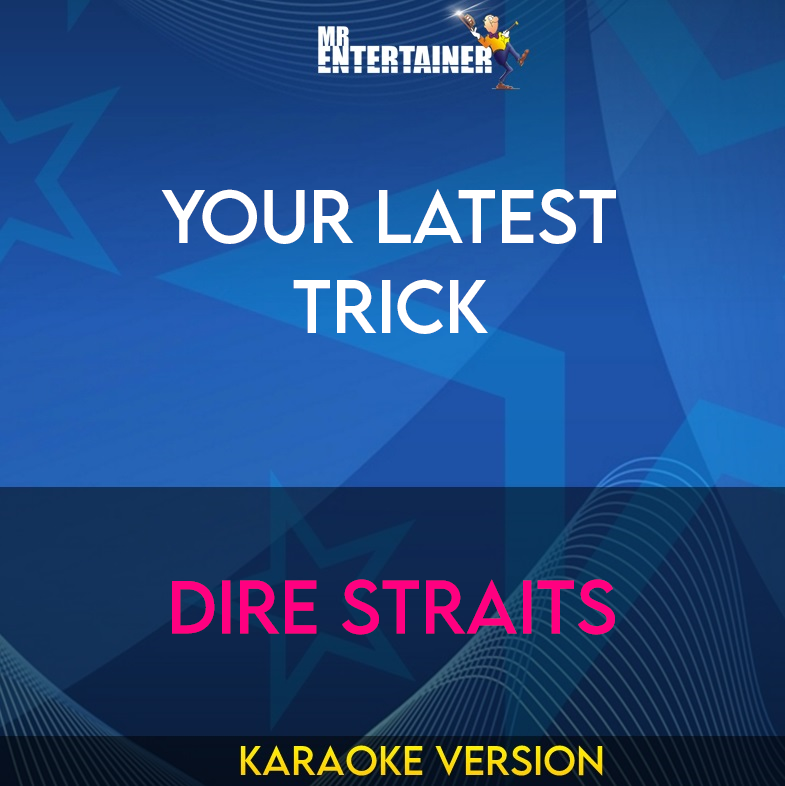 Your Latest Trick - Dire Straits (Karaoke Version) from Mr Entertainer Karaoke