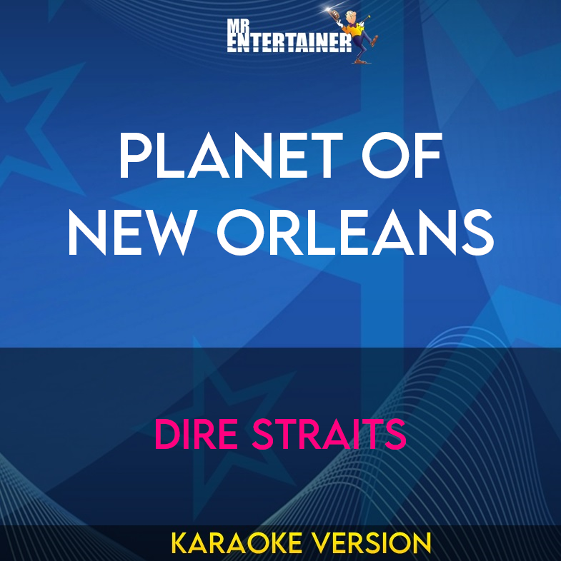 Planet Of New Orleans - Dire Straits (Karaoke Version) from Mr Entertainer Karaoke