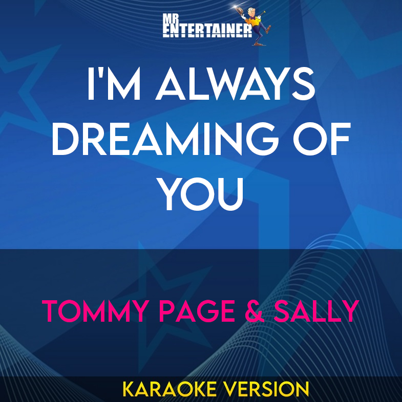 I'm Always Dreaming Of You - Tommy Page & Sally (Karaoke Version) from Mr Entertainer Karaoke