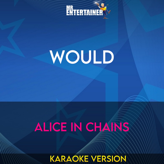Would - Alice In Chains (Karaoke Version) from Mr Entertainer Karaoke