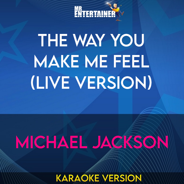 The Way You Make Me Feel (Live Version) - Michael Jackson (Karaoke Version) from Mr Entertainer Karaoke