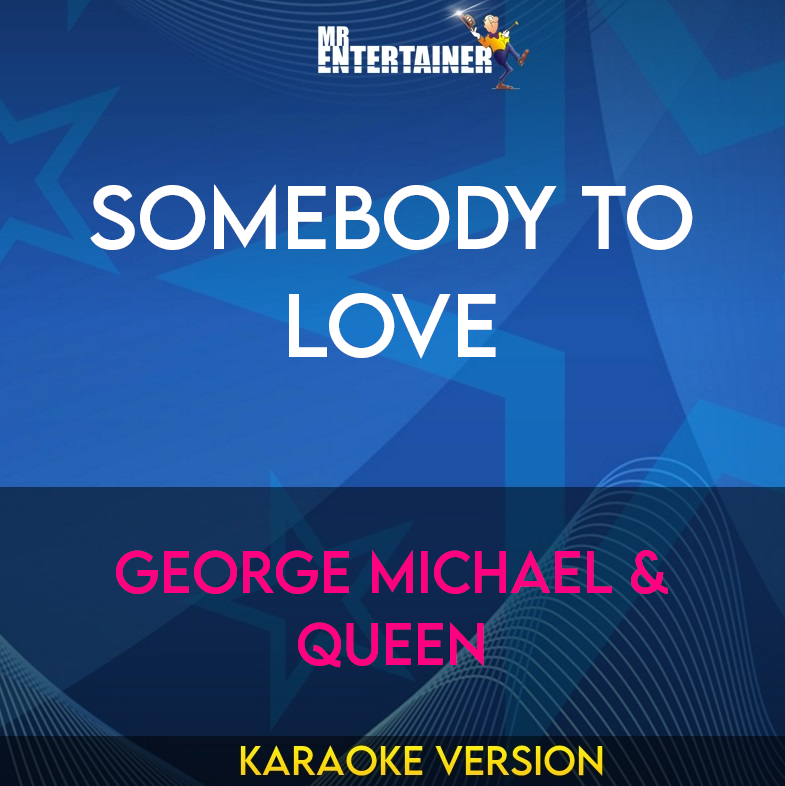 Somebody To Love - George Michael & Queen (Karaoke Version) from Mr Entertainer Karaoke