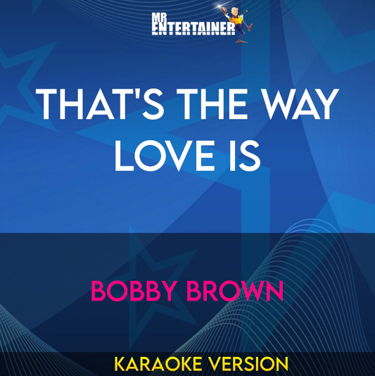 That's The Way Love Is - Bobby Brown (Karaoke Version) from Mr Entertainer Karaoke