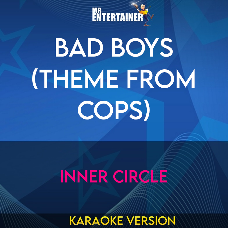 Bad Boys (Theme From Cops) - Inner Circle (Karaoke Version) from Mr Entertainer Karaoke