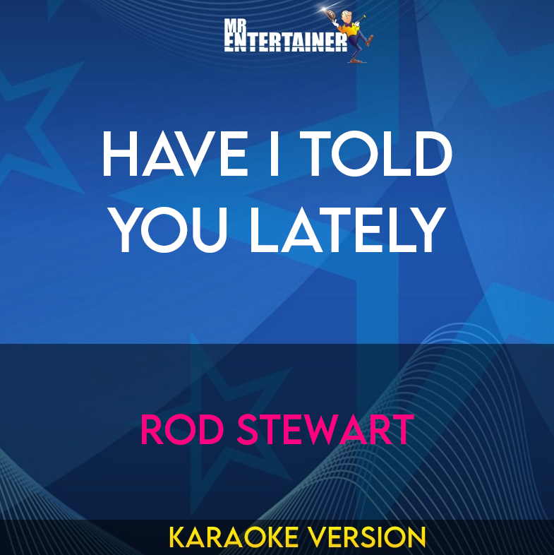Have I Told You Lately - Rod Stewart (Karaoke Version) from Mr Entertainer Karaoke