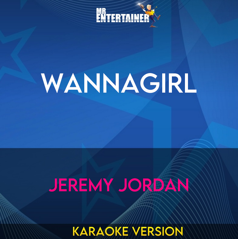 Wannagirl - Jeremy Jordan (Karaoke Version) from Mr Entertainer Karaoke