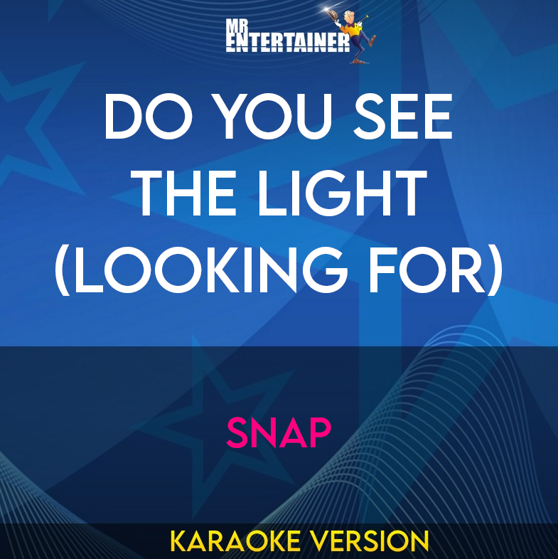 Do You See The Light (looking For) - Snap (Karaoke Version) from Mr Entertainer Karaoke