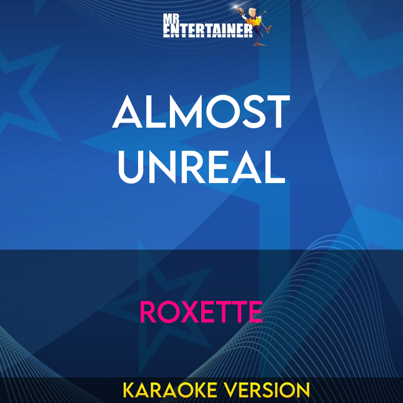 Almost Unreal - Roxette (Karaoke Version) from Mr Entertainer Karaoke