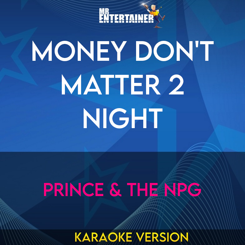 Money Don't Matter 2 Night - Prince & The NPG (Karaoke Version) from Mr Entertainer Karaoke