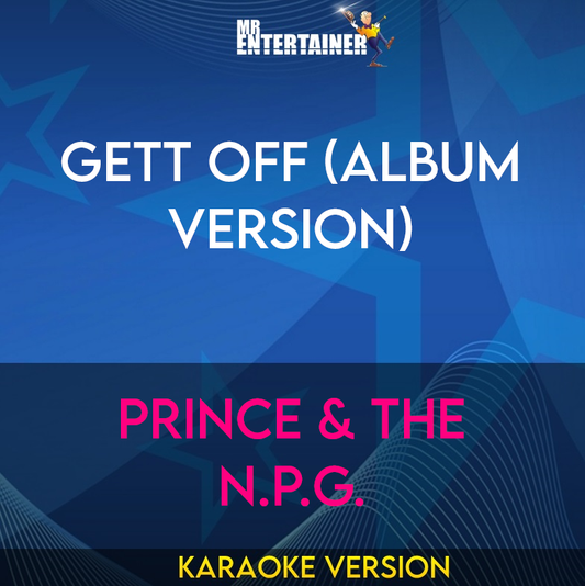 Gett Off (album version) - Prince & The N.P.G. (Karaoke Version) from Mr Entertainer Karaoke