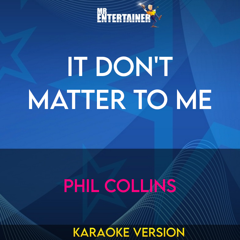 It Don't Matter To Me - Phil Collins (Karaoke Version) from Mr Entertainer Karaoke