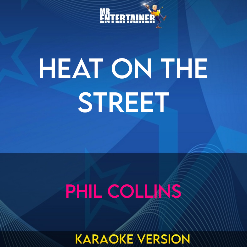 Heat On The Street - Phil Collins (Karaoke Version) from Mr Entertainer Karaoke