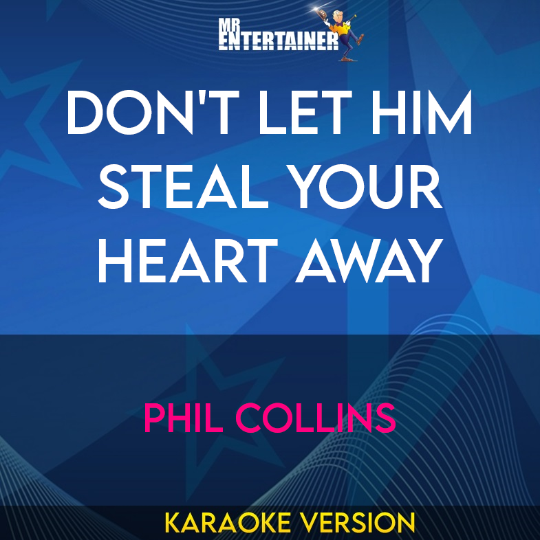 Don't Let Him Steal Your Heart Away - Phil Collins (Karaoke Version) from Mr Entertainer Karaoke