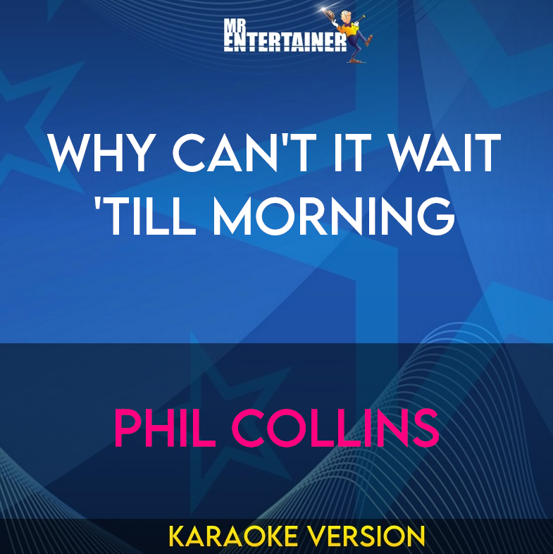 Why Can't It Wait 'till Morning - Phil Collins (Karaoke Version) from Mr Entertainer Karaoke