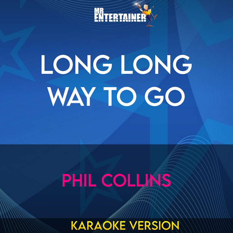 Long Long Way To Go - Phil Collins (Karaoke Version) from Mr Entertainer Karaoke