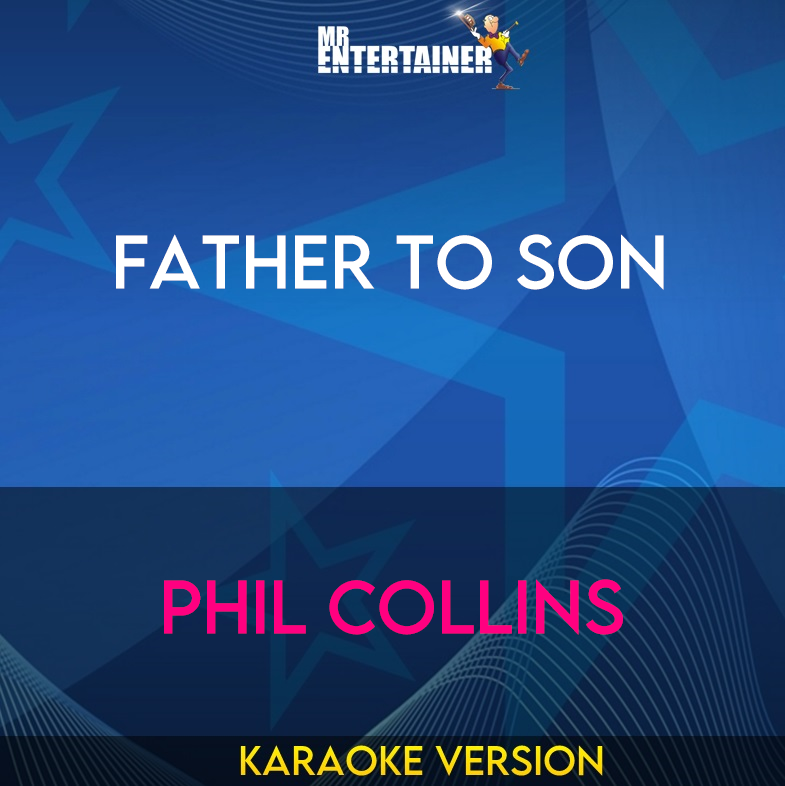 Father To Son - Phil Collins (Karaoke Version) from Mr Entertainer Karaoke