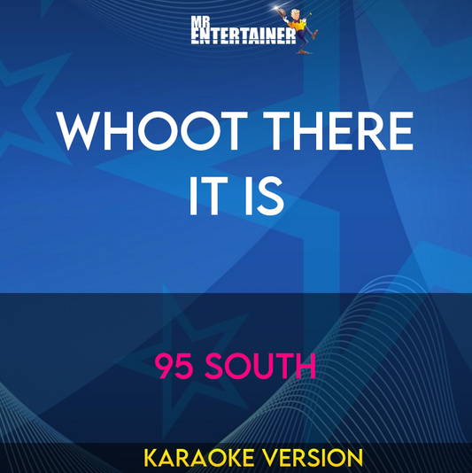 Whoot There It Is - 95 South (Karaoke Version) from Mr Entertainer Karaoke