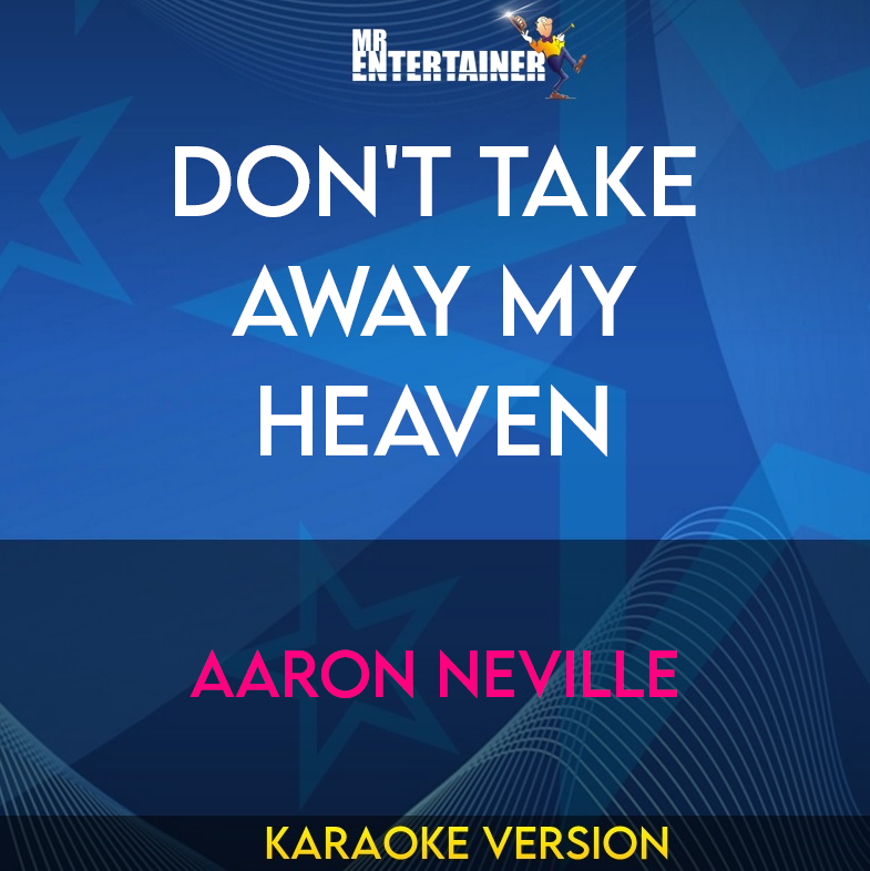 Don't Take Away My Heaven - Aaron Neville (Karaoke Version) from Mr Entertainer Karaoke