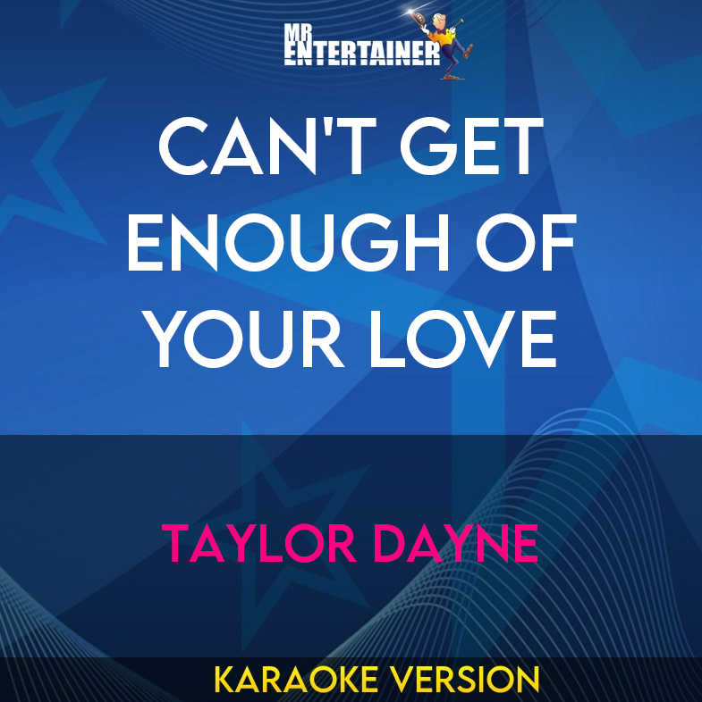 Can't Get Enough Of Your Love - Taylor Dayne (Karaoke Version) from Mr Entertainer Karaoke