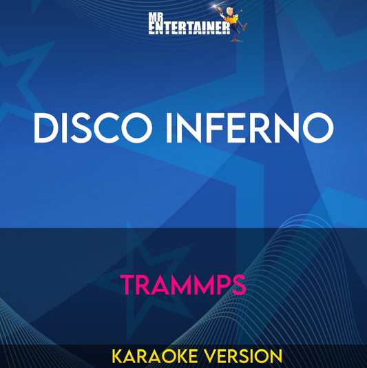 Disco Inferno - Trammps (Karaoke Version) from Mr Entertainer Karaoke