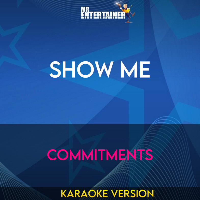 Show Me - Commitments (Karaoke Version) from Mr Entertainer Karaoke