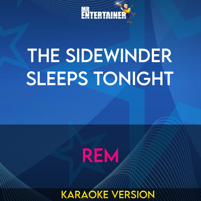 The Sidewinder Sleeps Tonight - REM (Karaoke Version) from Mr Entertainer Karaoke