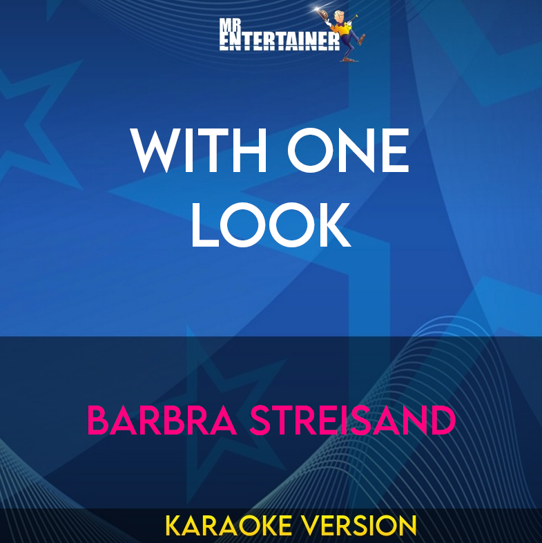 With One Look - Barbra Streisand (Karaoke Version) from Mr Entertainer Karaoke