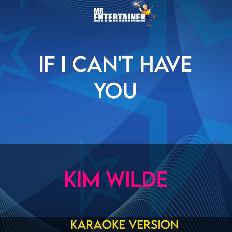 If I Can't Have You - Kim Wilde (Karaoke Version) from Mr Entertainer Karaoke