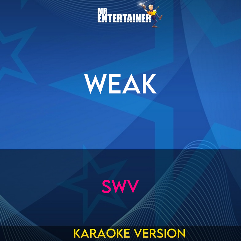 Weak - SWV (Karaoke Version) from Mr Entertainer Karaoke