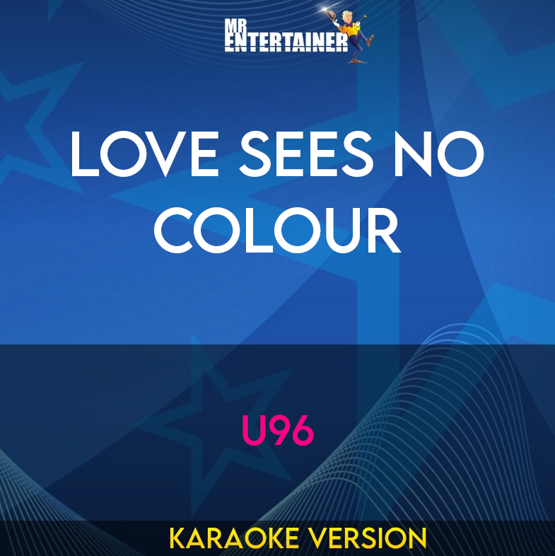 Love Sees No Colour - U96 (Karaoke Version) from Mr Entertainer Karaoke