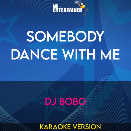 Somebody Dance With Me - DJ Bobo (Karaoke Version) from Mr Entertainer Karaoke