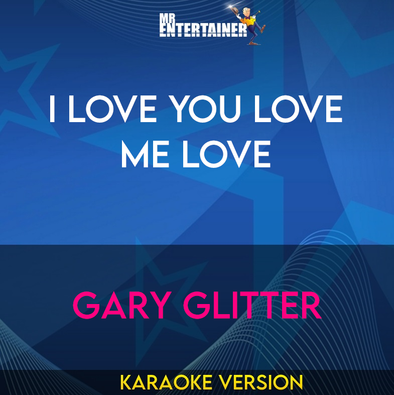 I Love You Love Me Love - Gary Glitter (Karaoke Version) from Mr Entertainer Karaoke