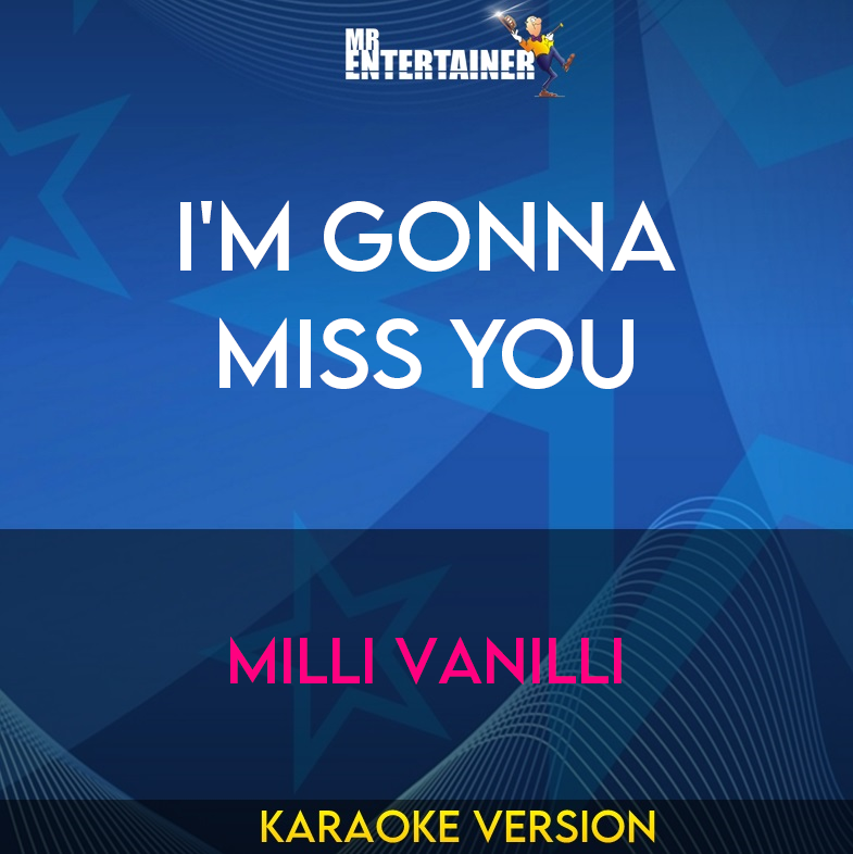 I'm Gonna Miss You - Milli Vanilli (Karaoke Version) from Mr Entertainer Karaoke