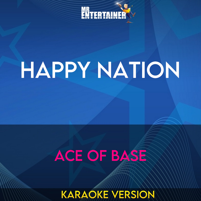 Happy Nation - Ace Of Base (Karaoke Version) from Mr Entertainer Karaoke