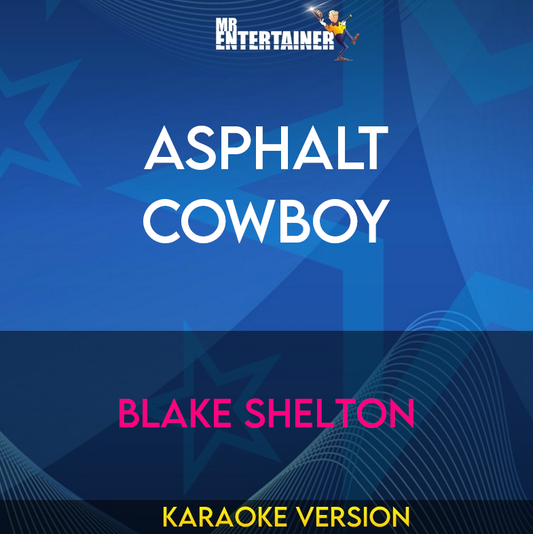 Asphalt Cowboy - Blake Shelton (Karaoke Version) from Mr Entertainer Karaoke