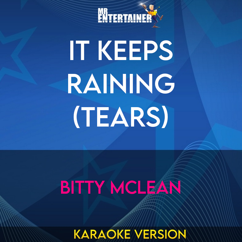 It Keeps Raining (Tears) - Bitty Mclean (Karaoke Version) from Mr Entertainer Karaoke