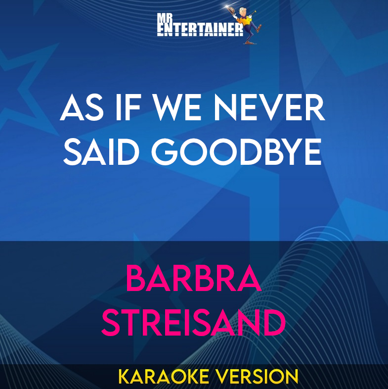 As If We Never Said Goodbye - Barbra Streisand (Karaoke Version) from Mr Entertainer Karaoke