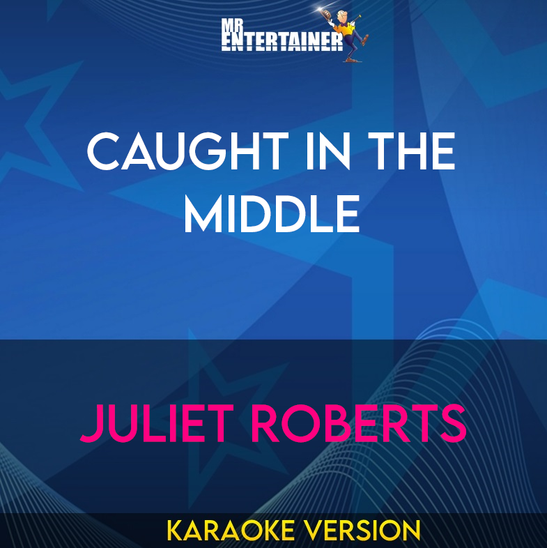 Caught In The Middle - Juliet Roberts (Karaoke Version) from Mr Entertainer Karaoke