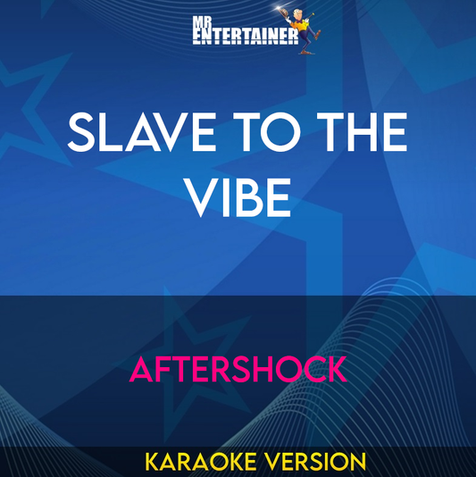 Slave To The Vibe - Aftershock (Karaoke Version) from Mr Entertainer Karaoke