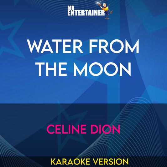 Water From The Moon - Celine Dion (Karaoke Version) from Mr Entertainer Karaoke