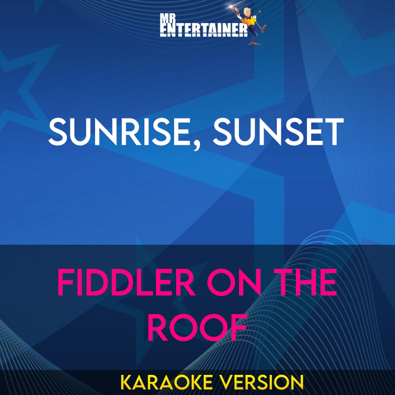 Sunrise, Sunset - Fiddler On The Roof (Karaoke Version) from Mr Entertainer Karaoke