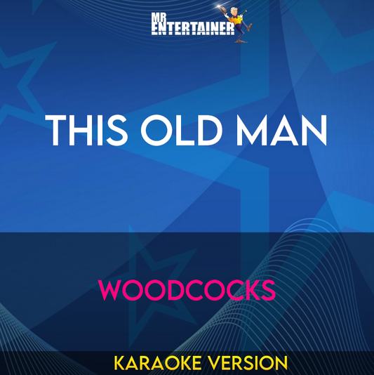 This Old Man - Woodcocks (Karaoke Version) from Mr Entertainer Karaoke
