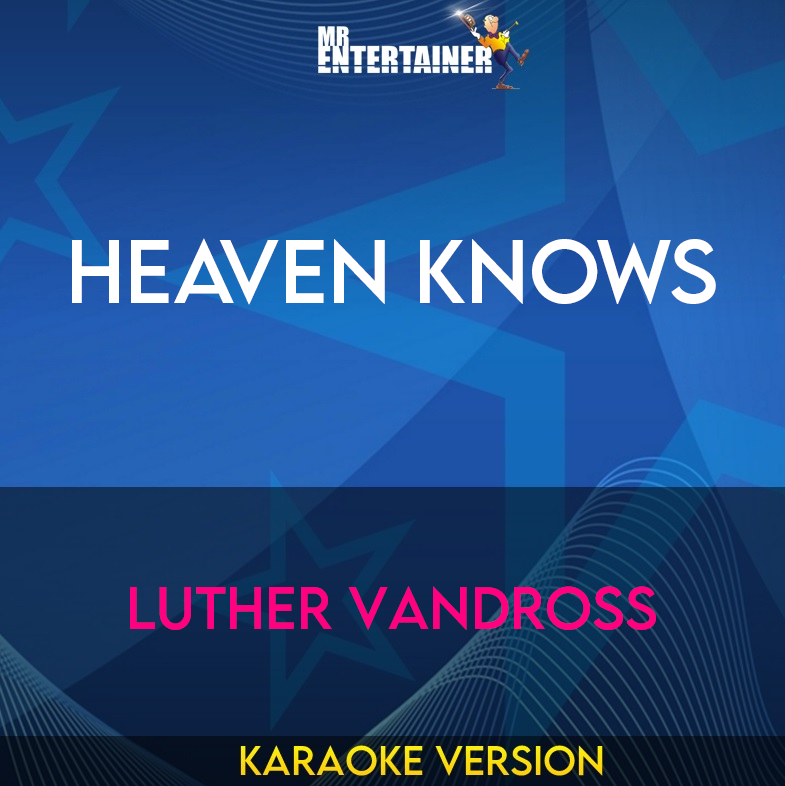 Heaven Knows - Luther Vandross (Karaoke Version) from Mr Entertainer Karaoke